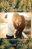 Saved By the Pack: A Hidden Preternaturals Novel (The Coeur d'Alene Pack) B0D9D65822 Book Cover