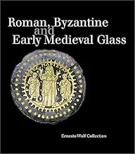 Roman, Byzantine and Early Medieval Glass: Ernesto Wolf Collection
