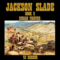 Jackson Slade, Indian Fighter, Book Three Audiolibro Por TJ Reeder arte de portada