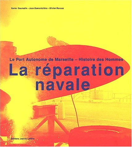 La réparation navale : Le port autonome de Marseille - Histoire des hommes