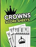  Crowns Score Sheets: 130 Large Crowns Score pads for Scorekeeping, Crowns Game Kit Book, Keeper Notebook Crowns Score Cards, Scoring Sheets For Crowns ... Answer Pads, Record Your Crowns Games.