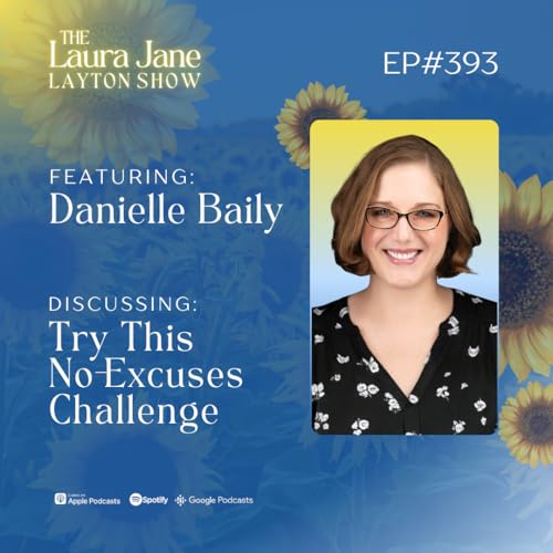 EP393: Try This No-Excuses Challenge with Danielle Baily