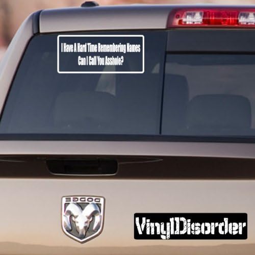 I have a hard time remembering names can I call you ahole