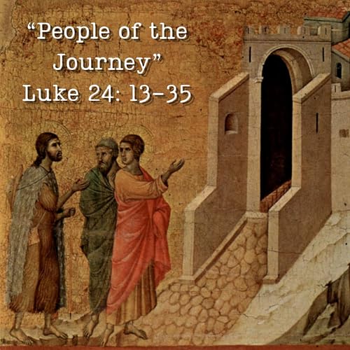 "People of the Journey" - Luke 24:13-35