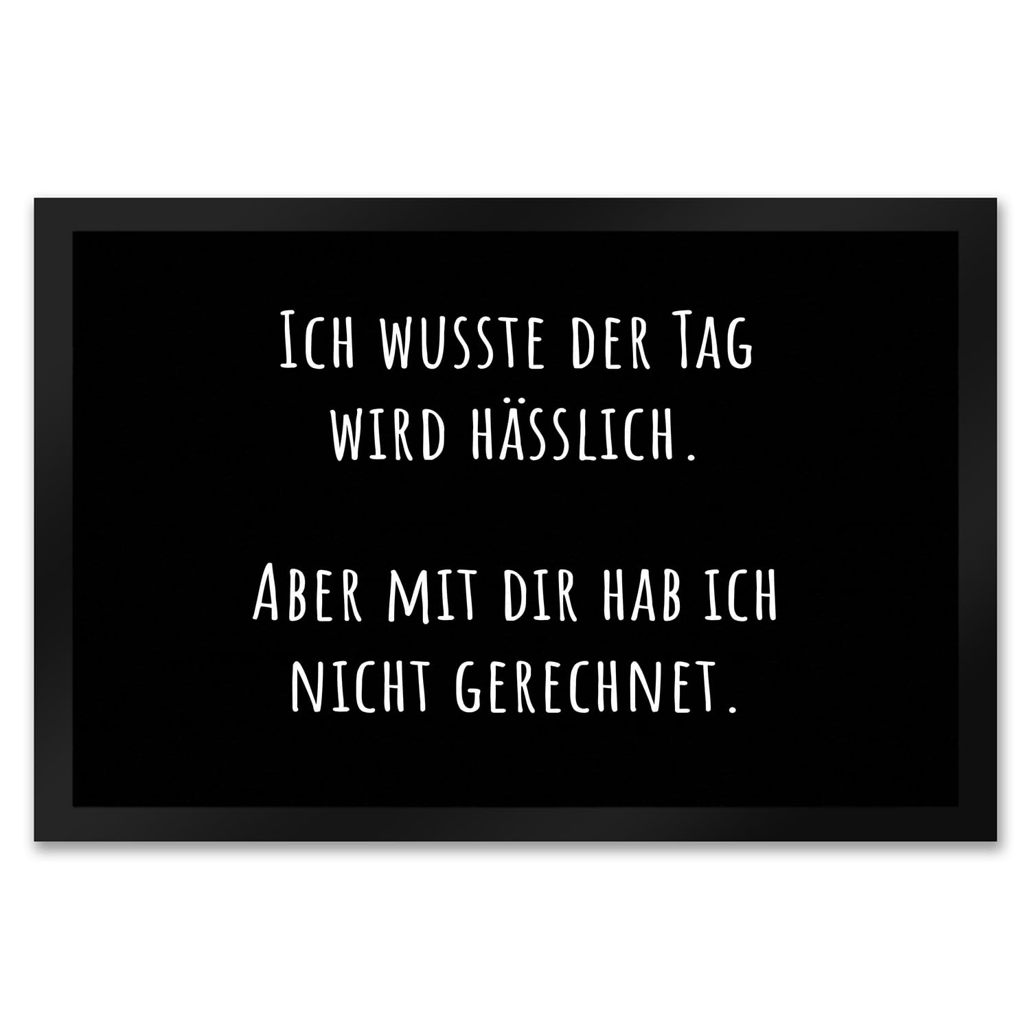 speecheese Ich wusste der Tag Wird hässlich Fußmatte XXL in 50x75 cm mit Spruch Aber mit dir hab ich Nicht gerechnet Sarkastisch Witzig Humorvolle freche Türmatte für Spaß