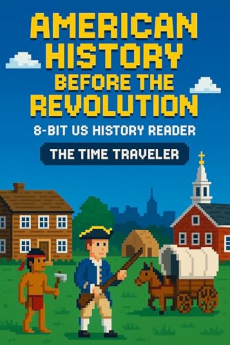 American History Before the Revolution: 8-Bit US History Reader (English Edition)