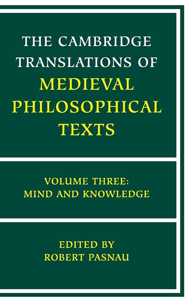 The Cambridge Translations of Medieval Philosophical Texts: Volume 3, Mind and Knowledge: 03
