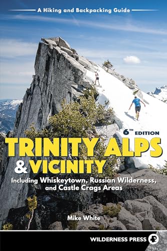 Trinity Alps & Vicinity: Including Whiskeytown, Russian Wilderness, and Castle Crags Areas: A Hiking and Backpacking Guide