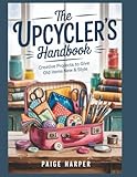 upcycling kleiderständer  The Upcycler\'s Handbook: Creative Projects to Give Old Items New Life & Style