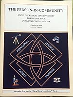 The Person-In-Community Using The Ethical Lens Inventory To Enhance Your Personal Ethical Agility 0982746881 Book Cover