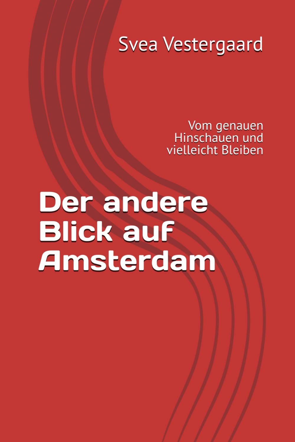 Der andere Blick auf Amsterdam: Vom genauen Hinschauen und vielleicht Bleiben