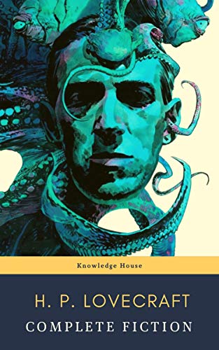 The Complete Fiction of H. P. Lovecraft: At the Mountains of Madness, The Call of Cthulhu: The Case