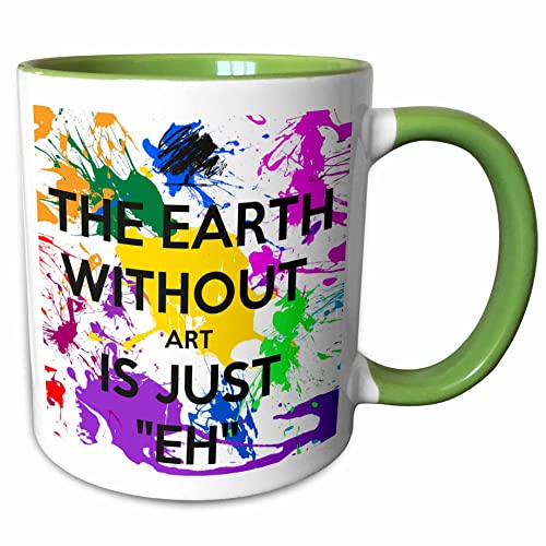 3dRose The earth without art is just eh 15oz Two-Tone Green Mug