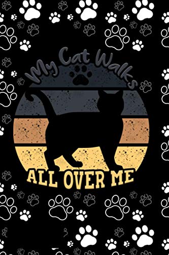 Funny Quote My Cat Walks All Over Me Cat Lovers: Lined Notebook / Journal Gift, 120 Pages, 6×9, Soft Cover, Matte Finish