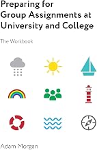 Preparing for Group Assignments at University and College: The Workbook