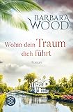 Wohin dein Traum dich führt - Barbara Wood