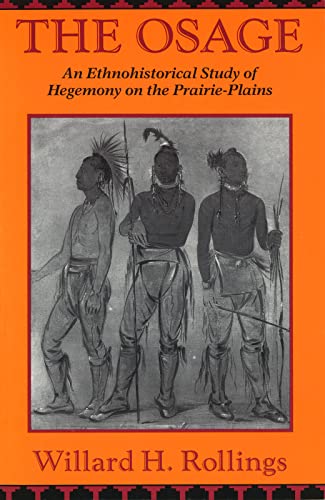 The Osage: An Ethnohistorical Study of Hegemony on the Prairie-Plains (Volume 1)