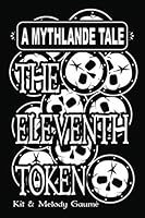 The Eleventh Token : A Mythlande Tale 1950266168 Book Cover