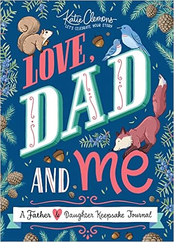 Love, Dad and Me: Simple Ways to Stay Connected: A Guided Father and Daughter Journal to Connect and Bond (Unique Gifts for Dad, Father's Day Gift) book cover