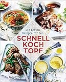 Die besten Rezepte für den Schnellkochtopf: Die schonende, nährstoffreiche, zeit- und energiesparende Art zu kochen