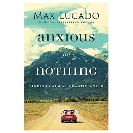 Anxious for Nothing: Finding Calm in a Chaotic World