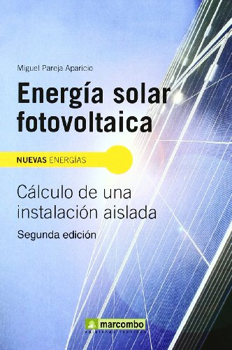 Energía solar fotovoltaica: Cálculo de una instalación aislada: Colección Nuevas Energías (Nuevas Energias / New Energies) (Spanish Edition)