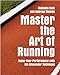 Master the Art of Running: Raising Your Performance With the Alexander Technique