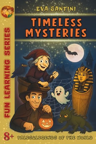 TIMELESS MYSTERIES: 25 Illustrated Tales of Legends, Myths & Haunted