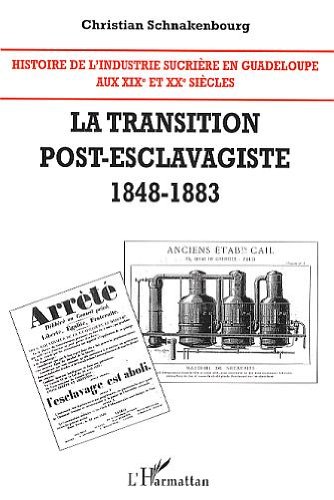 Télécharger Histoire de l'industrie sucrière en Guadeloupe aux XIXe et XXe siècles : Tome 2 : La transition po PDF Ebook En Ligne