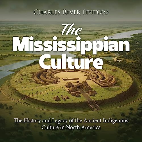 Charles River Editors's The Mississippian Culture episode artwork
