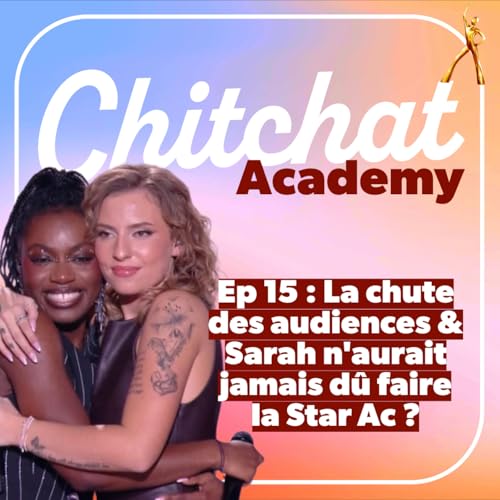 La chute des audiences & Sarah n'aurait jamais d&ucirc; faire la Star Ac ?? &bull; [React 1&egrave;re demi-finale &bull; Chitchat Academy]