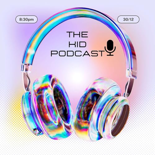 The Kid Podcast - Episode 10