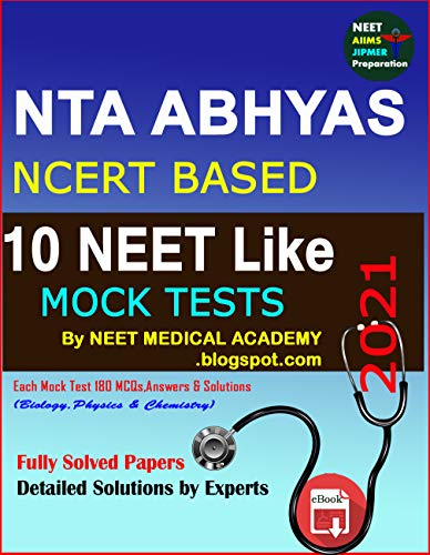 NTA ABHYAS NEET-2021 MOCK TESTS (1-10) WITH DETAILS SOLUTIONS EBOOK: DETAILS SOLUTIONS OF NTA ABHYAS NEET-2021 MOCK TESTS (1-10) WITH