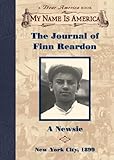 The Journal of Finn Reardon: A newsie, New York City, 1899 (My Name Is America)