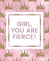 Girl, You Are Fierce! (Sassy Journals & Notebooks) 1726722309 Book Cover