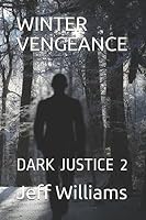 WINTER VENGEANCE: DARK JUSTICE 2 1980508712 Book Cover