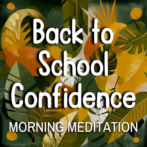 Feel Confident Going Back to School - Daily Meditation