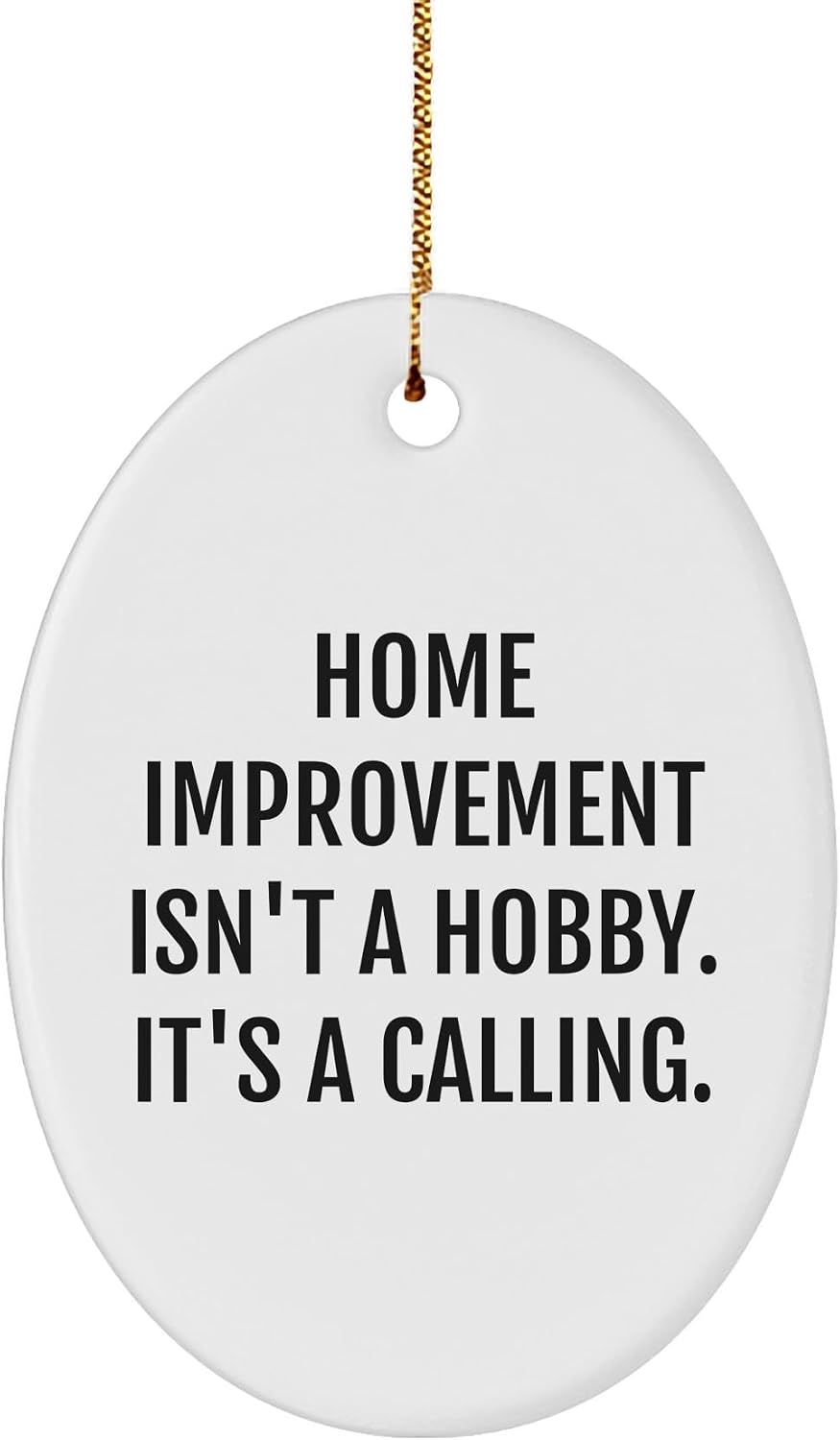 Home Improvement Gifts from Friends for Men, Oval Ornament with Inspirational Quote, White, 3.25" Tall, Perfect for Christmas Decorations