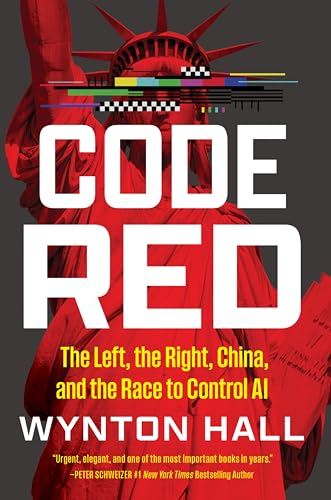 Code Red: The Left, the Right, China, and the Race to Control AI