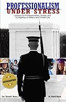 Professionalism Under Stress: Lessons for Professionalism, Stress, and Gunfighting in Military and Civilian Life 0871210142 Book Cover