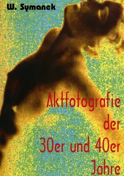 Aktfotografie der 30er und 40er Jahre