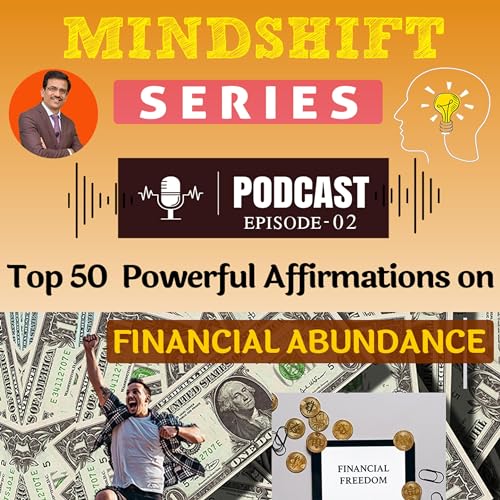 MindShift Series: Episode 02 - Top 50 Affirmations on Financial Abundance