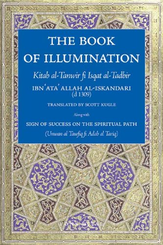 The Book of Illumination Including The Sign of Success on the Spiritual Path: Kitab al-Tanwir fi Isqat al-Tadbir