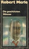  Die geschützten Männer. 1. Auflage.