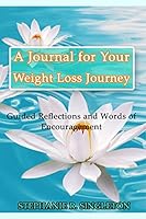 A Journal for Your Weight Loss Journey: Guided Reflections and Words of Encouragement 0692273433 Book Cover