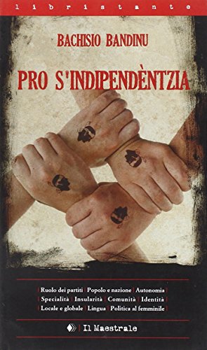 Pro s'indipendèntzia. Ediz. sarda e italiana Pro s'indipendèntzia. Ediz. sarda e italiana