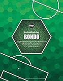 Fussballtraining Rondo: 25 abwechslungsreiche Varianten für alle Leistungsstufen und Altersklassen (Fußballtraining)