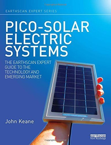 Pico-solar Electric Systems: The Earthscan Expert Guide to the Technology and Emerging Market by Keane, John (2014) Hardcover