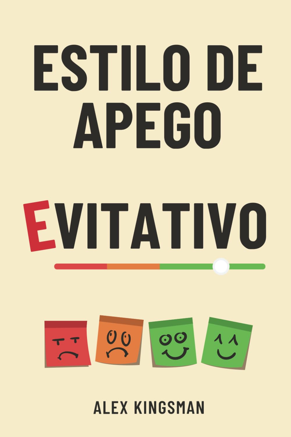Estilo de Apego Evitativo: 55 Ejercicios para Superar el Apego Evitativo, Transformar tu Relación y Dejar de Sabotear la Intimidad (Ruta hacia el Apego Seguro)