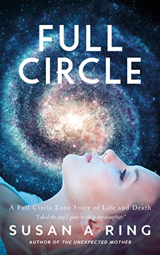 FULL CIRCLE: A Full Circle Love Story of Life and Death